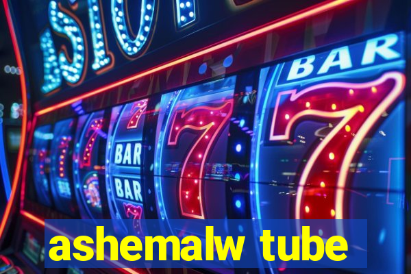 ashemalw tube